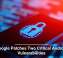 Google Patches Two Critical Android Vulnerabilities